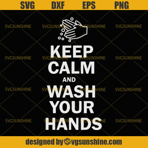 Wash Your Hands SVG, Keep Calm And Wash Your Hands SVG