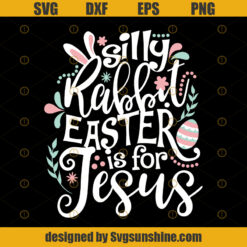 Silly rabbit easter is for jesus Svg