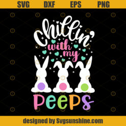 Chillin with my Peeps Svg, Easter Bunny Svg, Bunny Rainbow Svg, Easter Rabbit Svg, Easter Shirt, Bunny Svg