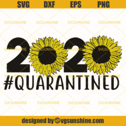 Quarantined SVG, 2020 Quarantined SVG, 2020 Sunflower Quarantined SVG, Sunflower SVG