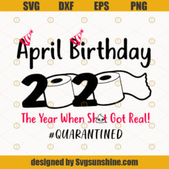 April birthday 2020 the year when sht got real quarantined SVG