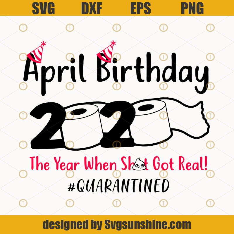 April birthday 2020 the year when sht got real quarantined ...