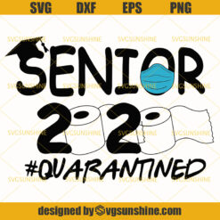 Senior SVG, Senior 2020 Quarantined SVG, Class Of 2020 Quarantine SVG