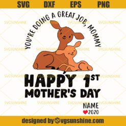 Deer Mothers day SVG , You’re Doing A Great Job Mommy Happy 1st Mother’s day Svg