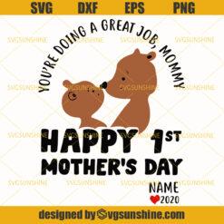 Mama Bear SVG , You're Doing A Great Job Mommy Happy 1st Mother's day Svg