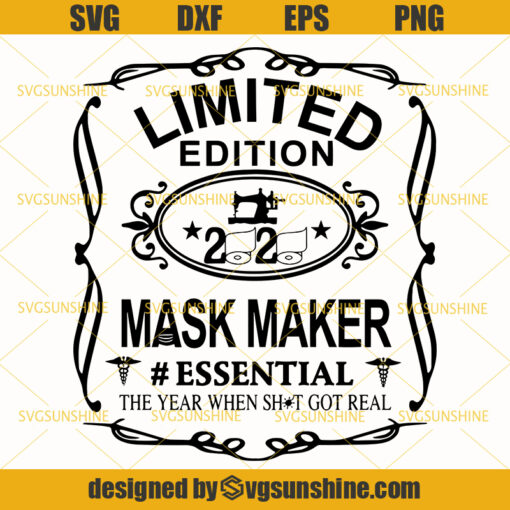 Mask Maker SVG , Limited Edition 2020 Mask Maker Essential The Year When Shit Got Real SVG