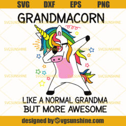 Grandmacorn Like a Normal Grandma But More Awesome Svg, Unicorn SVG, Mamacorn Svg, Family Unicorn Svg