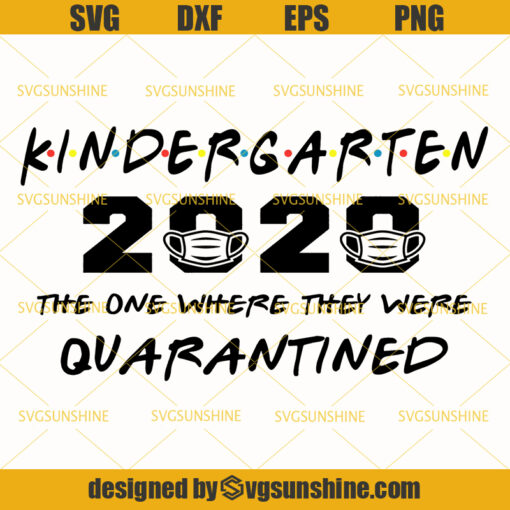 Kindergarten 2020 The One Where They Were Quarantined SVG