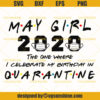 May Girl 2020 The One Where I celebrate my birthday in Quarantine SVG,  May Birthday SVG, Quarantine Birthday SVG