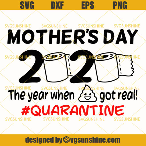Mothers Day 2020 Toilet Paper The Year When Shit Got Real Quarantine Svg, Mothers Day Quarantine Svg