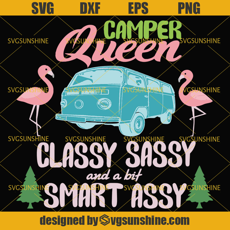 Download Happy Camper Svg, Camping Svg, Camper Queen Classy Sassy ...