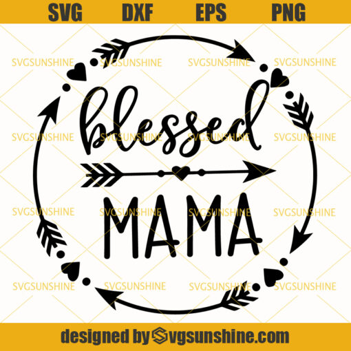 Blessed Mama Svg, Mom Shirt Svg, Mom Life Svg, Mommy Quote Svg, Best Mama Svg