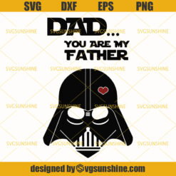 Dad You Are My Father Svg, Darth Vader Starwars Svg, Star Wars Svg
