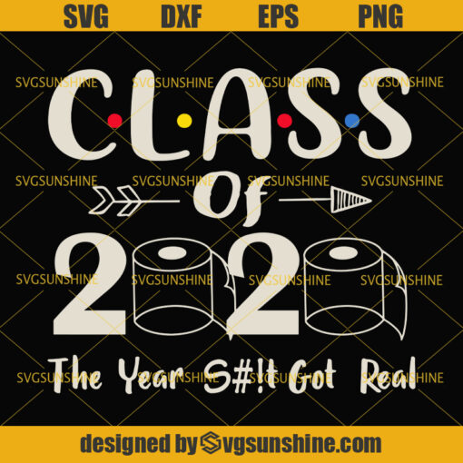 Class Of 2020 The Year Shit Got Real Svg, 2020 Toilet Paper Svg