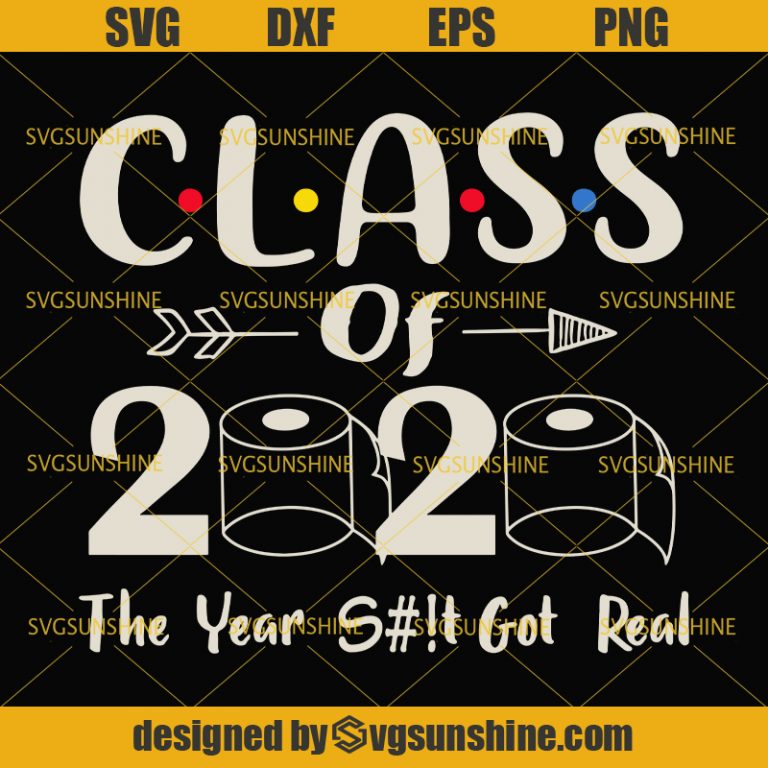 Class Of 2020 The Year Shit Got Real Svg, 2020 Toilet Paper Svg - Sunshine
