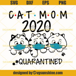Cat Mom 2020 Quarantine Svg, Cat lovers Svg , Cat mother’s day Svg, Mothers Day Quarantine Svg