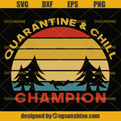 Quarantine And Chill Champion Svg, Social Distancing Champion Svg, Quarantine Svg
