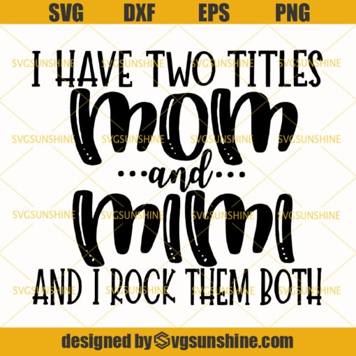 I Have Two Titles Mom And Mimi And I Rock Them Both Svg, Mom Svg, Mimi Svg, Happy Mothers Day Svg