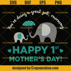 Happy 1st Mothers Day Svg, Mommy Svg, Elephant Mothers Day Svg