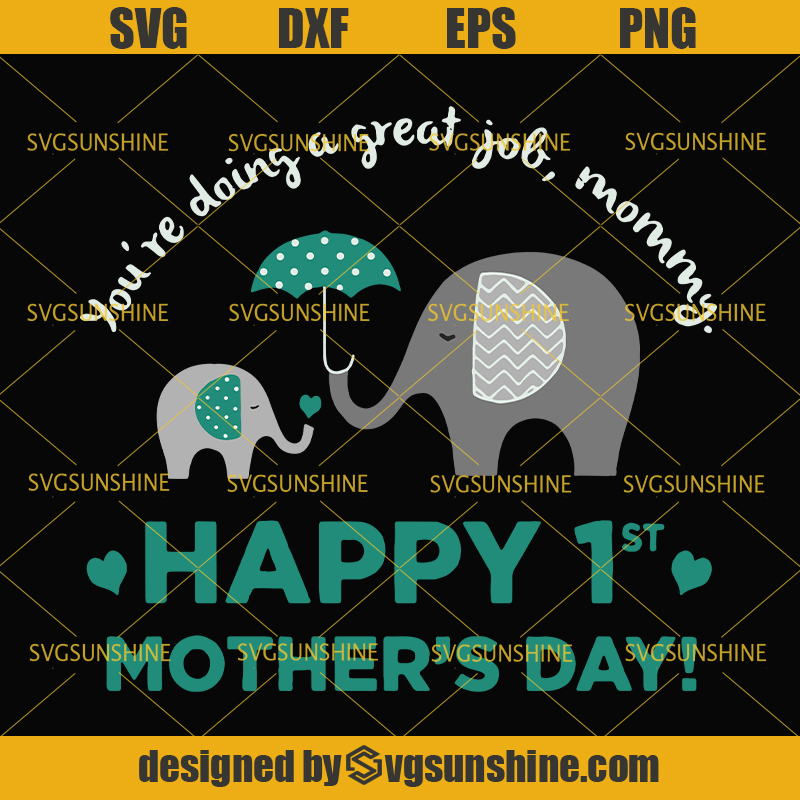 Happy 1st Mothers Day Svg, Mommy Svg, Elephant Mothers Day Svg - Sunshine