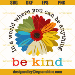 In A World Where You Can Be Anything Be Kind Svg, Autism Awareness Sunflower Svg, Be Kind Svg