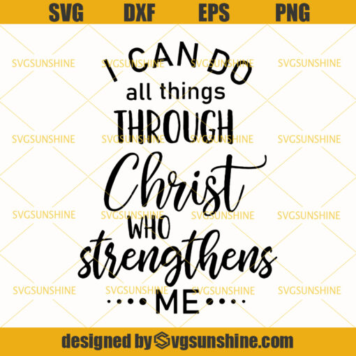 I Can Do All Things Through Christ Who Strengthens Me Svg, Phil 4:13 Svg