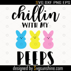 Chillin With My Peeps svg, Easter Peeps svg, Peeps svg, Kids Easter Shirt svg, Girls Easter svg, Boys Easter svg, Easter Bunny Shirt Design