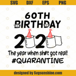 60st Birthday 2020 The Year When Got Real Quarantine Funny Toilet Paper Twenty First Silhouette SVG PNG Cutting File Cricut Digital Download