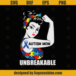 Autism Svg, Autism Awareness SVG, Autism Mom SVG, Autism Mom Unbreakalbe SVG