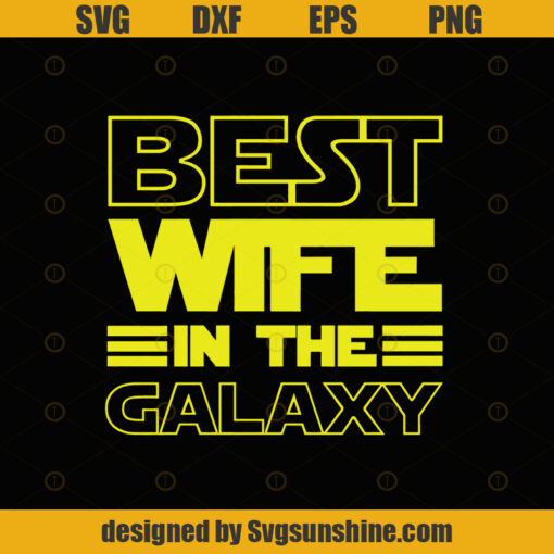 Best wife in the galaxy SVG DXF EPS PNG Cutting File
