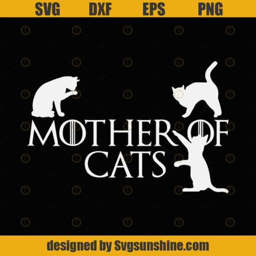 Game Of Thrones Mother Of Cats Mother Day SVG DXF EPS PNG Cutting File