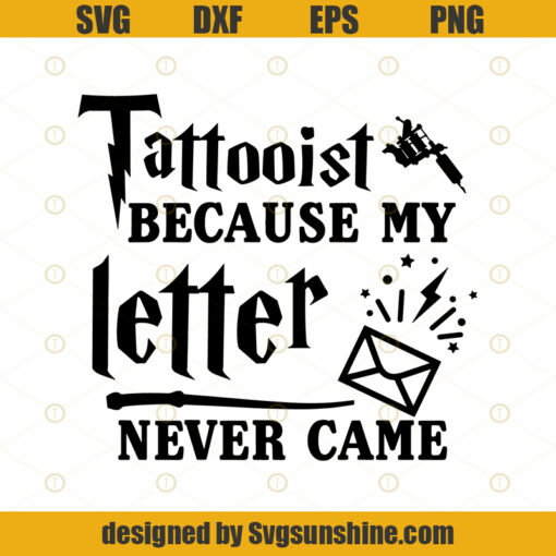 Tattooist Because My Letter Never Came Funny Tattoo Artist Quotes Silhouette Design SVG DXF EPS PNG