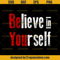Believe in Yourself SVG Believe SVG  PNG DXF EPS