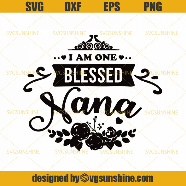 Download Blessed Nana Svg, Grandma Shirt Svg, Mimi Life Svg, Nana ...