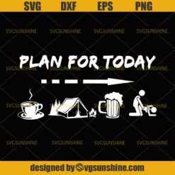 Plan for today svg Plan for today coffee camping beer and sex svg, png,dxf,eps