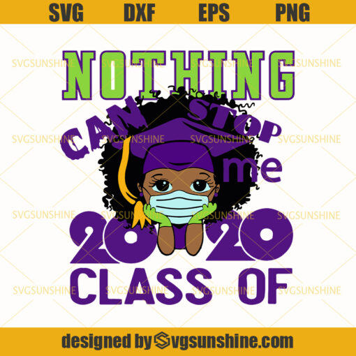 Nothing Can Stop Me Class Of 2020 Svg, Peekaboo Girl Svg, Black African American Kids Svg