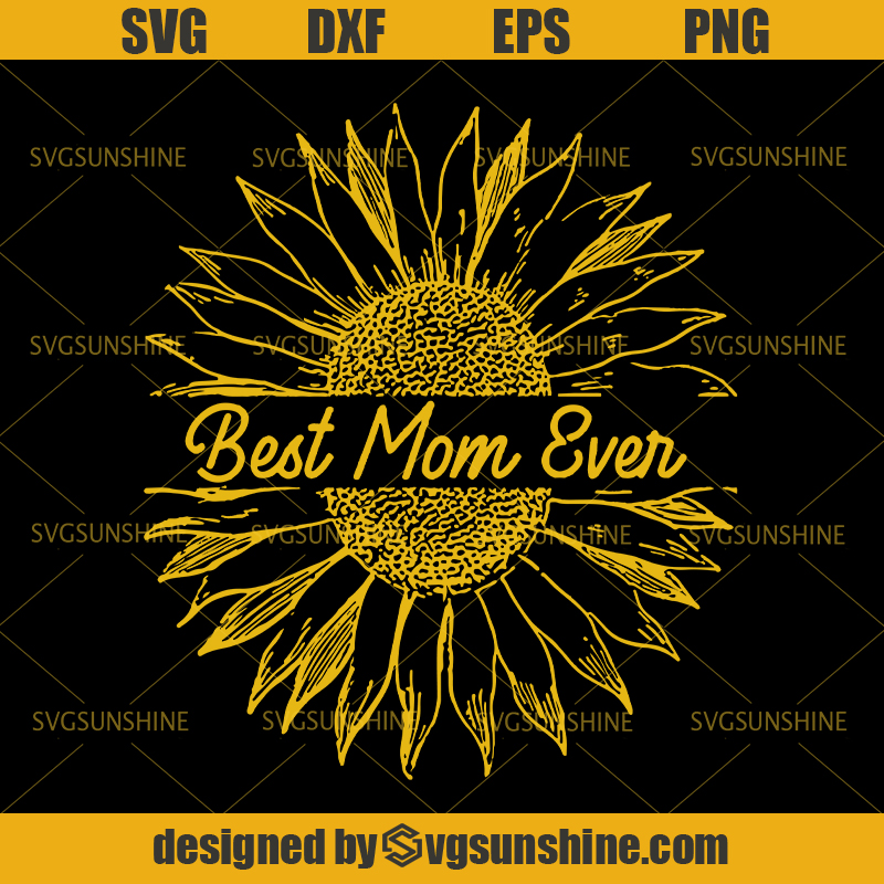 Download Best Mom Ever Sunflower Svg, Mom Svg, Sunflower Svg, Happy ...