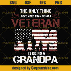 The Only Thing I Love More Than Being A Veteran Is Being A Grandpa SVG, Veteran SVG, Grandpa SVG