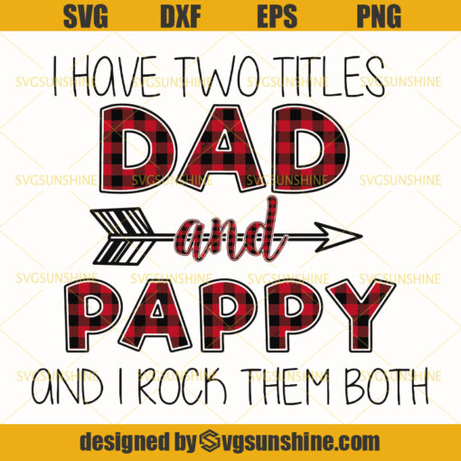I Have Two Titles Dad And Pappy I Rock Them Both SVG, Papa SVG, Dad SVG, Fathers day SVG