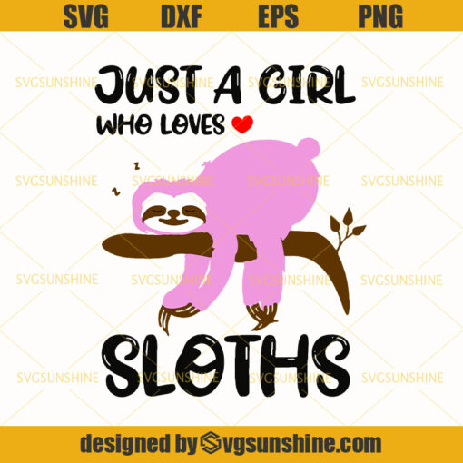 Just A Girl Who Loves Sloths Svg, Sloth Svg