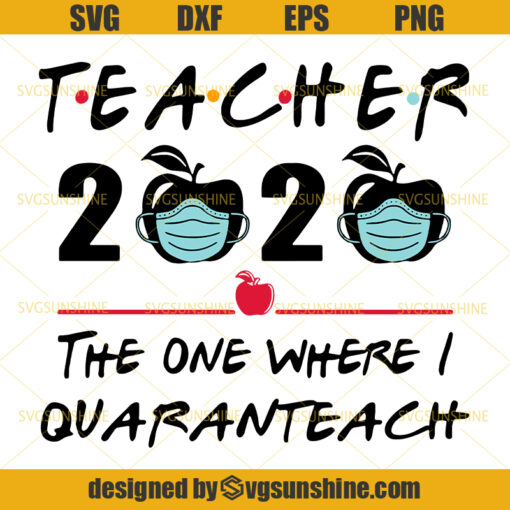 Teacher 2020 The One Where I Quaranteach SVG, Teacher Quarantined SVG