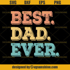 Best Dad Ever SVG, Dad SVG, Father SVG, Happy Fathers Day SVG