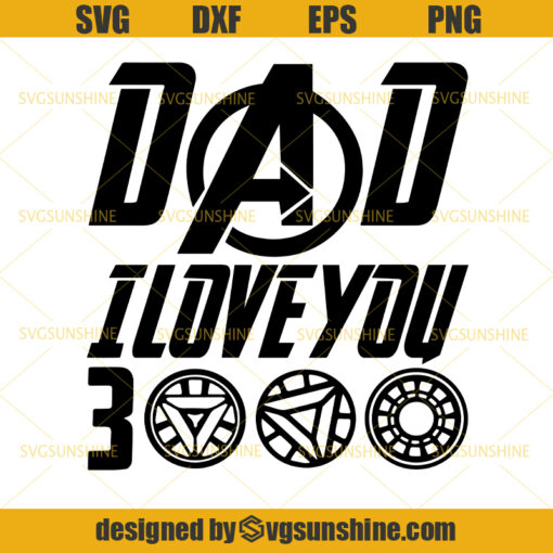 Dad I Love You 3000 Svg, Iron Man Svg , Ironman Svg, Avengers Svg, Marvel Svg, Superheroes Svg, Father Svg, Dad Svg, Happy Fathers Day Svg