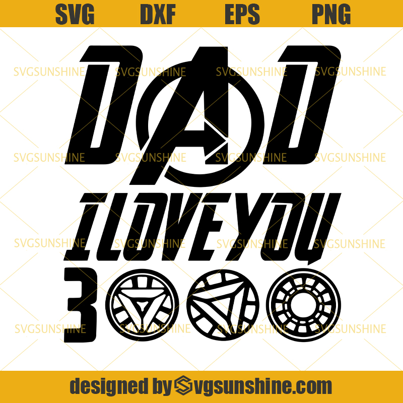 Dad I Love You 3000 Svg, Iron Man Svg , Ironman Svg, Avengers Svg, Marvel Svg, Superheroes Svg ...