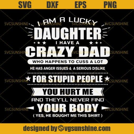I Am A Lucky Daughter I Have A Crazy Dad SVG, Dad SVG, Father SVG, Happy Fathers Day SVG