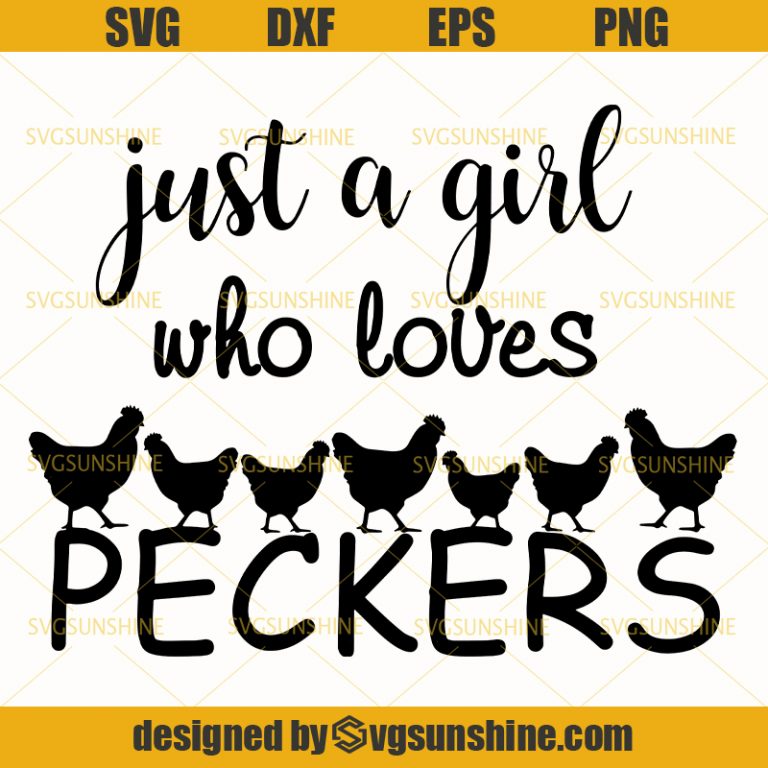 Just A Girl Who Loves Peckers Chickens Svg , Funny Chicken Svg - Sunshine