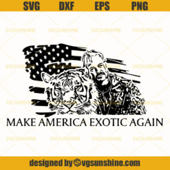 Make America Exotic Again SVG, Tiger King SVG, Joe Exotic SVG, Carole Baskin SVG