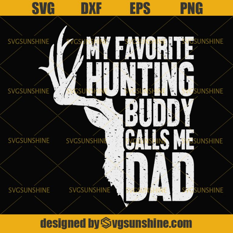 Download My Favorite Hunting Buddy Calls Me Dad SVG, Dad SVG, Hunting SVG, Happy Fathers Day SVG ...