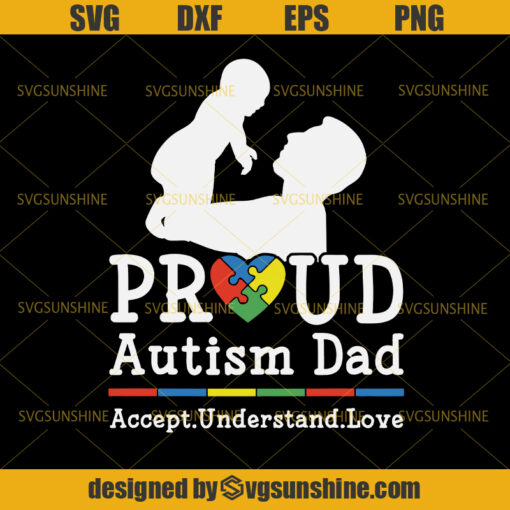 Autism SVG, Proud Autism Dad SVG, Accept Understand Love SVG, Dad SVG, Happy Fahers Day SVG