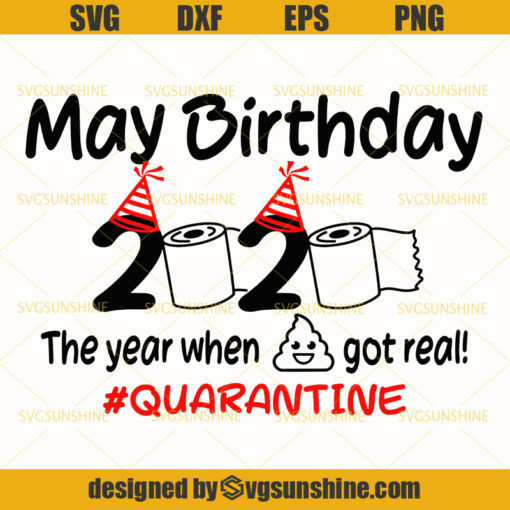 May Birthday 2020 Toilet Paper The Year When Shit Got Real Quarantine SVG